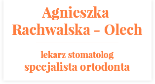 Ortodonta Agnieszka Rachwalska-Olech